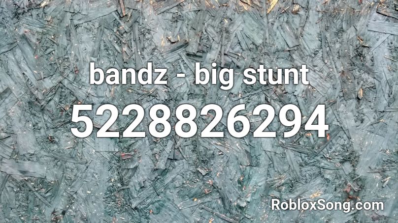 Bandz Big Stunt Roblox Id Roblox Music Codes - hamood habibi roblox id loud