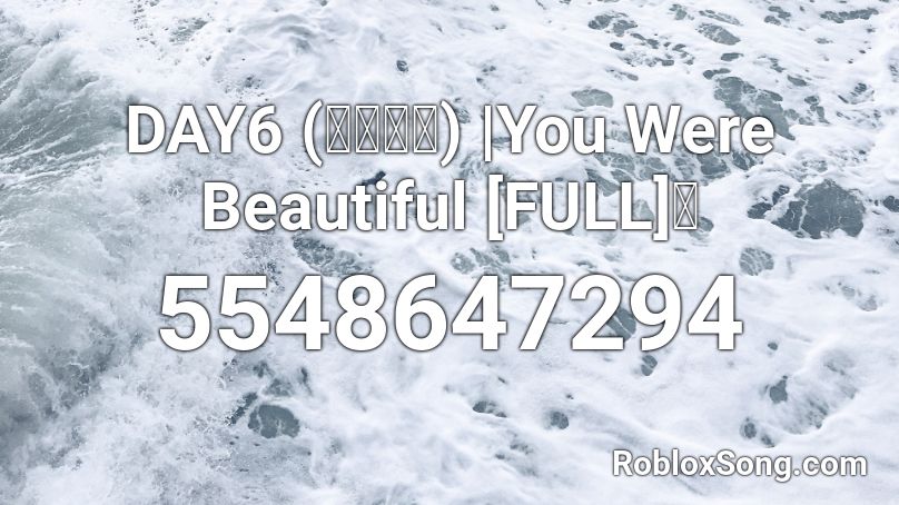 DAY6 (데이식스) | You Were Beautiful [FULL] 🌸 Roblox ID