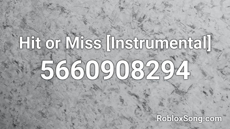 What S The Roblox Id For Hit Or Miss - hit or miss code roblox
