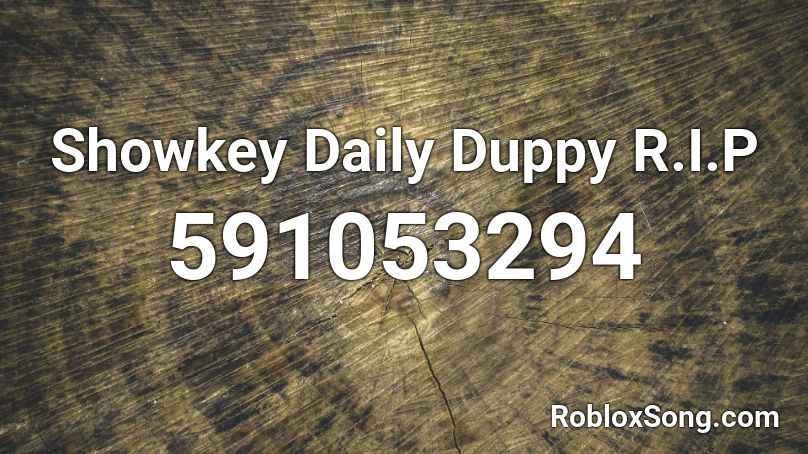 Showkey Daily Duppy R.I.P Roblox ID