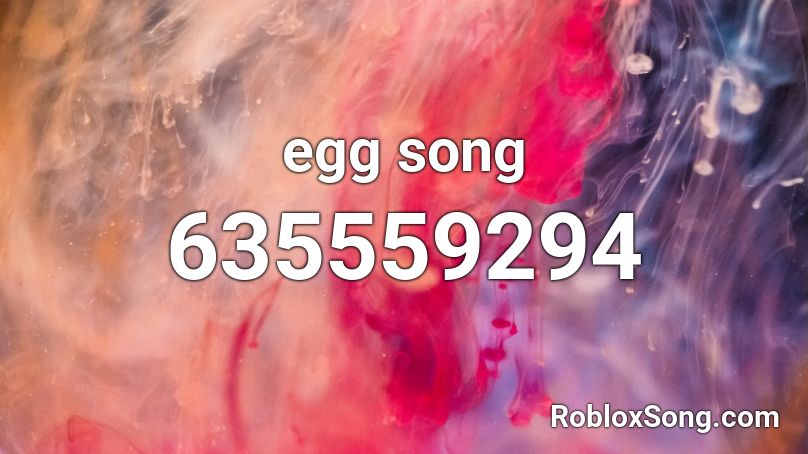egg song Roblox ID