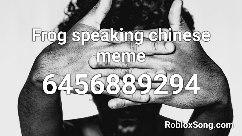 Frog speaking chinese meme Roblox ID
