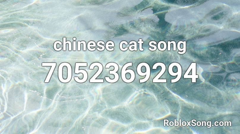 chinese cat song Roblox ID