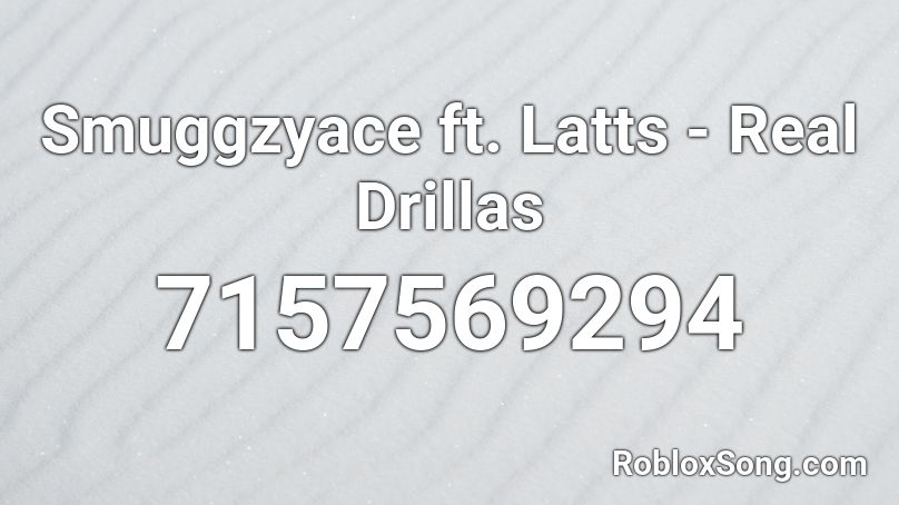 Smuggzyace ft. Latts - Real Drillas Roblox ID