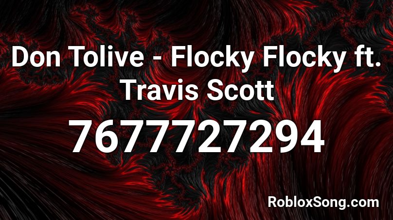 Don Tolive - Flocky Flocky ft. Travis Scott Roblox ID