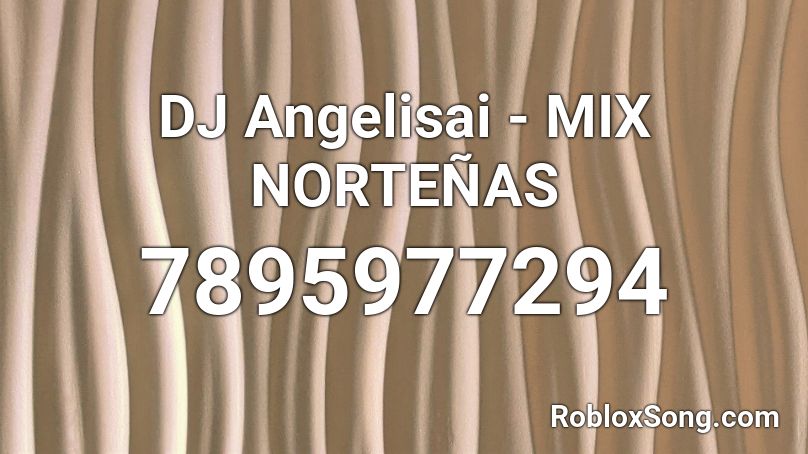 DJ Angelisai - MIX CORRIDOS DE AMOR Roblox ID
