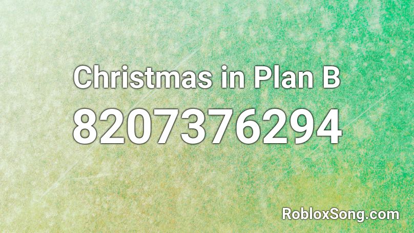 Christmas in Plan B Roblox ID