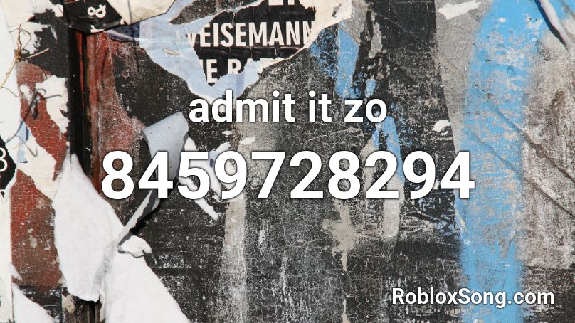 admit it zo Roblox ID