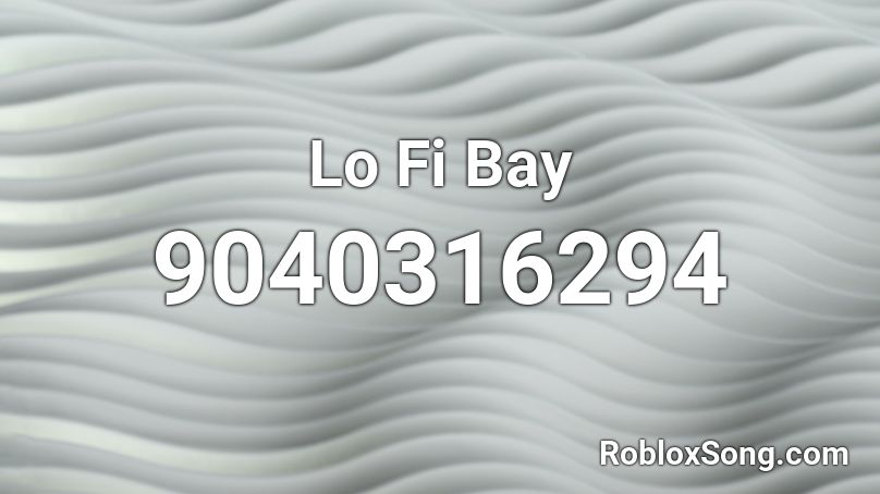 Lo Fi Bay Roblox ID