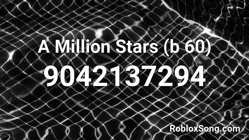 A Million Stars (b 60) Roblox ID