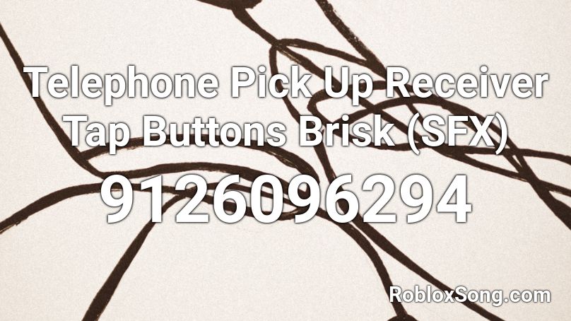 Telephone Pick Up Receiver Tap Buttons Brisk (SFX) Roblox ID