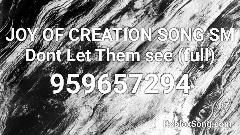 JOY OF CREATION SONG Dont Let Them see (full) Roblox ID