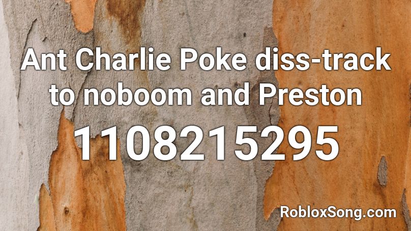 Ant Charlie Poke Diss Track To Noboom And Preston Roblox Id Roblox Music Codes - roblox code poke