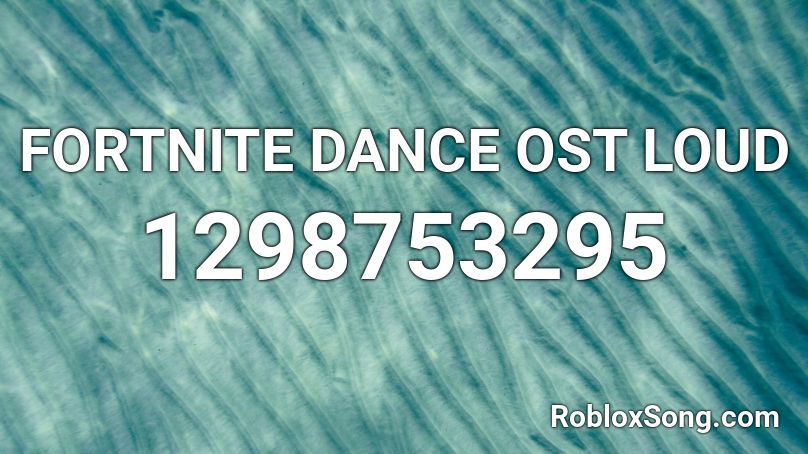 Fortnite Dance Ost Loud Roblox Id Roblox Music Codes - fortnite dance song roblox loud