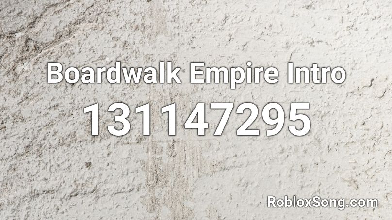 Boardwalk Empire Intro  Roblox ID