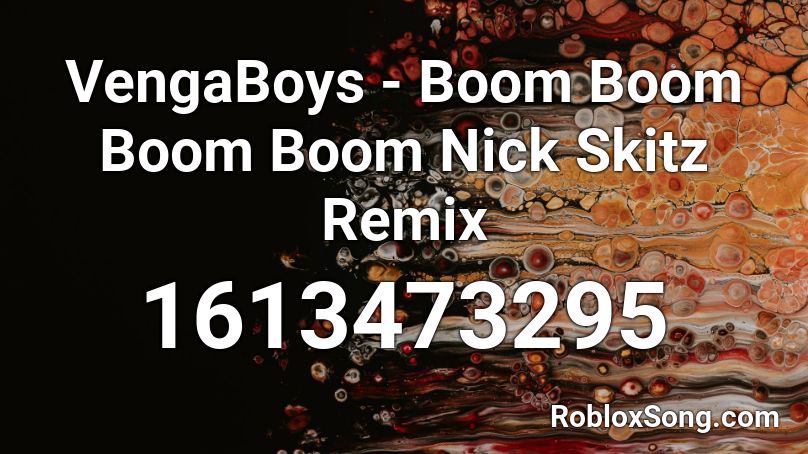 VengaBoys - Boom Boom Boom Boom Nick Skitz Remix Roblox ID