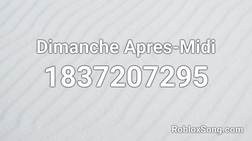 Dimanche Apres-Midi Roblox ID