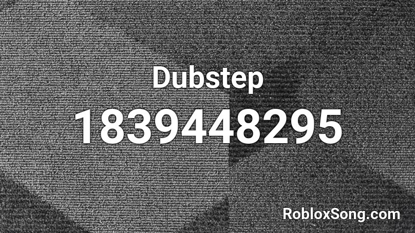 Dubstep Roblox Id Roblox Music Codes - roblox id dubstep
