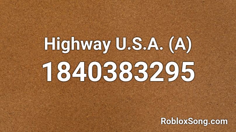 Highway U.S.A. (A) Roblox ID