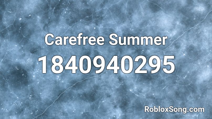 Carefree Summer Roblox ID