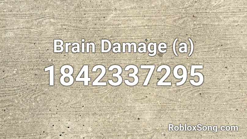 Brain Damage (a) Roblox ID