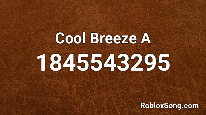 Cool Breeze A Roblox ID