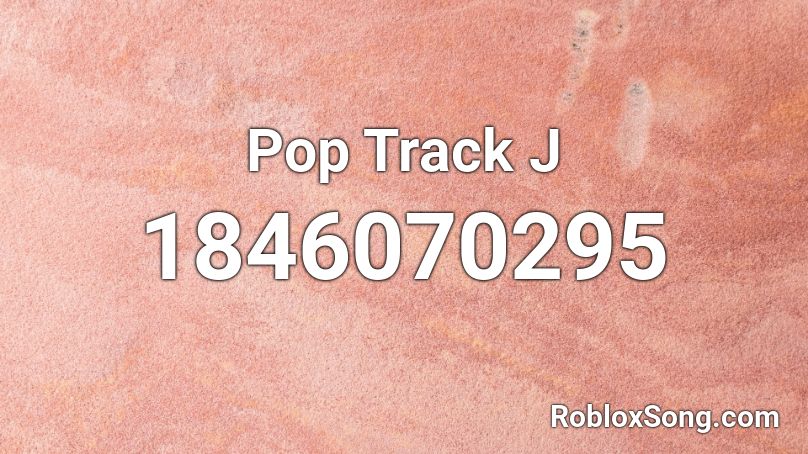 Pop Track J Roblox ID