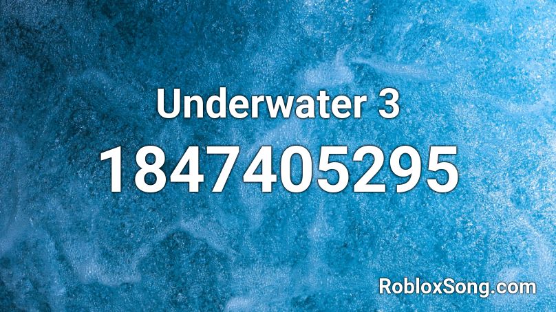 Underwater 3 Roblox ID