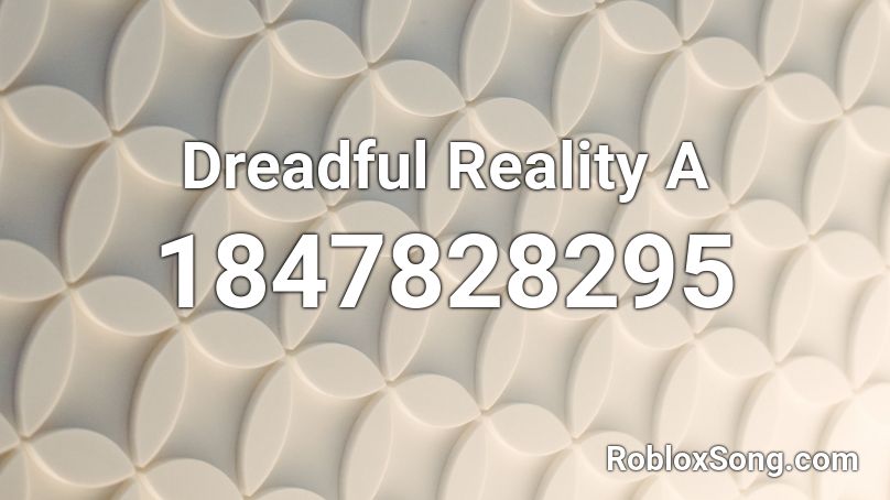 Dreadful Reality A Roblox ID