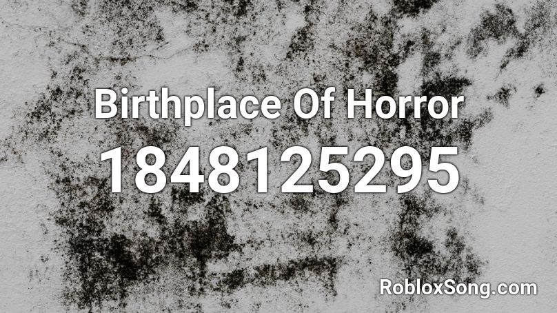 Birthplace Of Horror Roblox ID