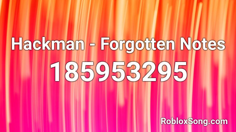 Hackman - Forgotten Notes Roblox ID