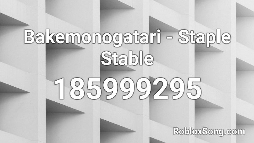 Bakemonogatari - Staple Stable Roblox ID