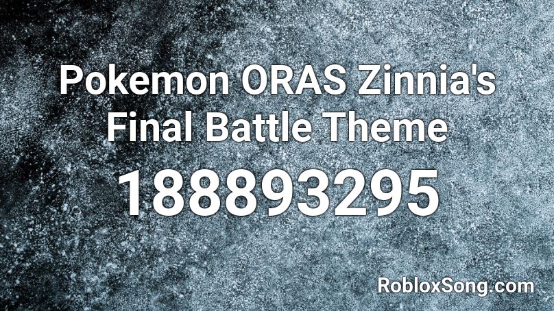 Pokemon ORAS Zinnia's Final Battle Theme Roblox ID