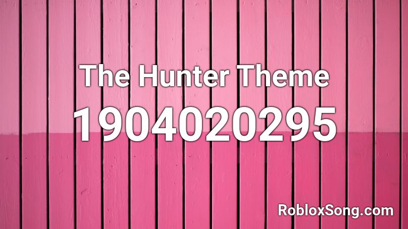 The Hunter Theme Roblox ID
