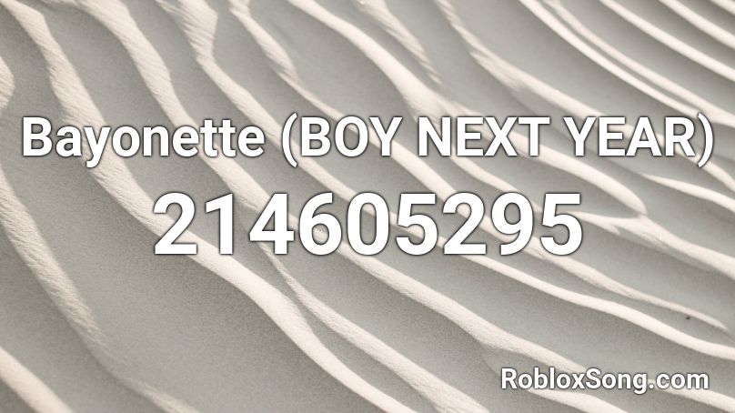 Bayonette (BOY NEXT YEAR) Roblox ID