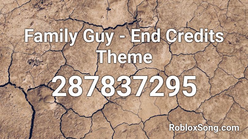 Family Guy End Credits Theme Roblox Id Roblox Music Codes - family guy roblox