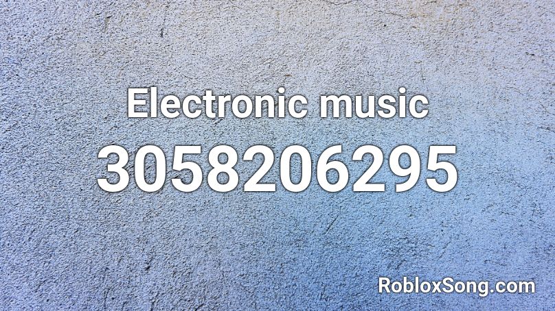 Electronic music Roblox ID