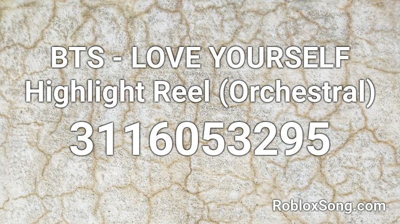 BTS - LOVE YOURSELF Highlight Reel (Orchestral) Roblox ID
