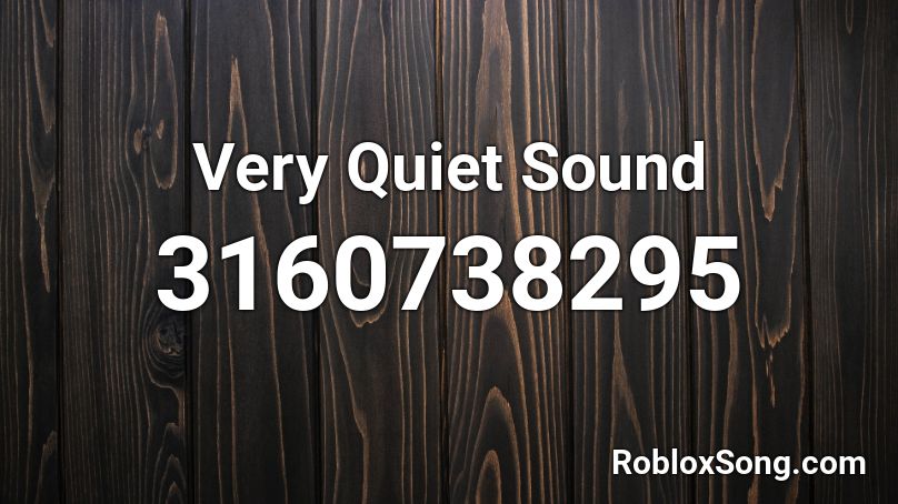 Very Quiet Sound  Roblox ID