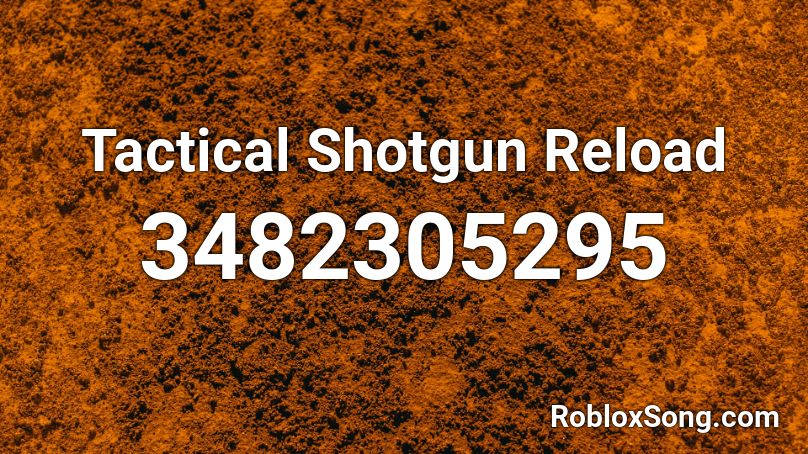 Tactical Shotgun Reload Roblox ID