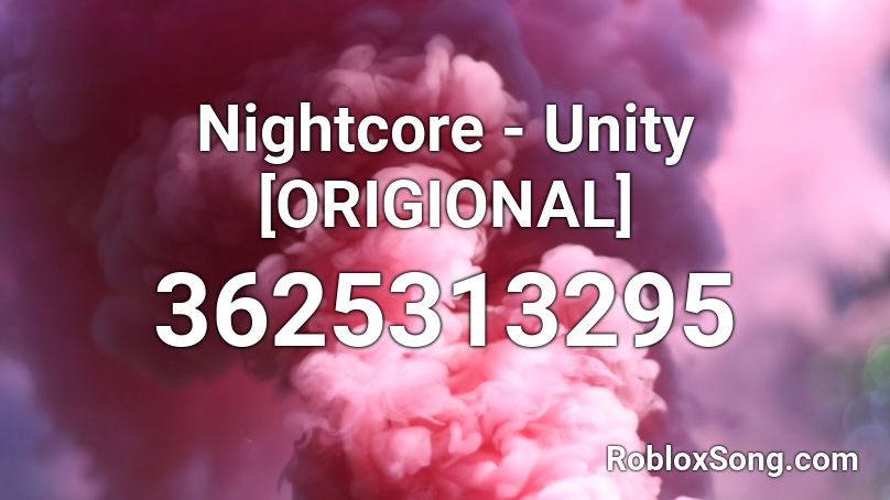 Nightcore - Unity [ORIGINAL] Roblox ID