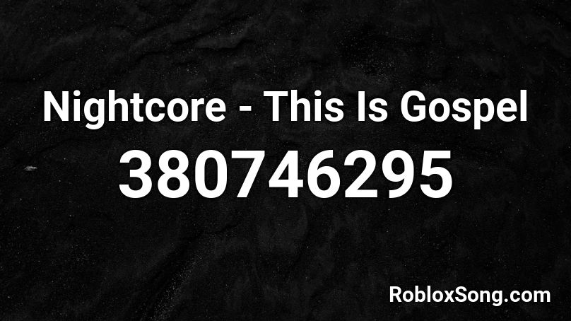 Nightcore - This Is Gospel  Roblox ID