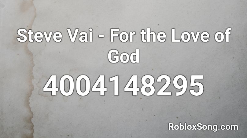 Steve Vai - For the Love of God  Roblox ID