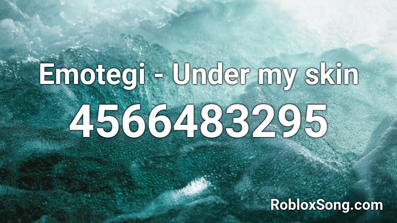 Emotegi Under My Skin Roblox Id Roblox Music Codes - emotegi under my skin roblox id