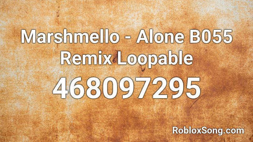 Marshmello - Alone B055 Remix Loopable Roblox ID