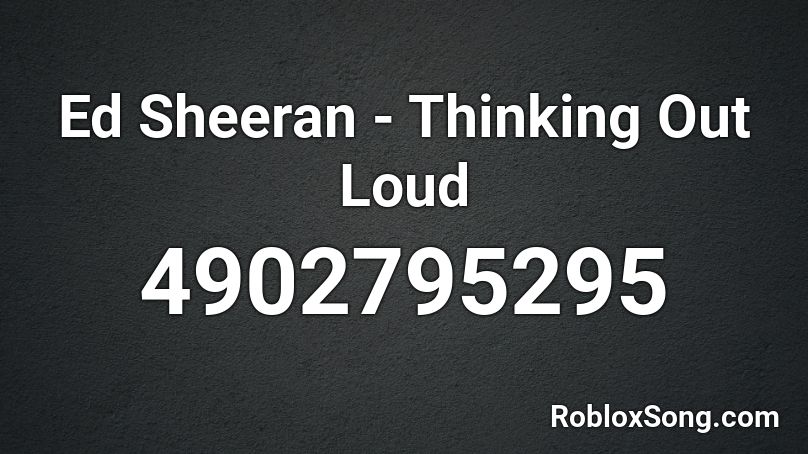 Ed Sheeran - Thinking Out Loud Roblox ID