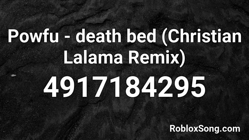 Powfu - death bed (Christian Lalama Remix) Roblox ID