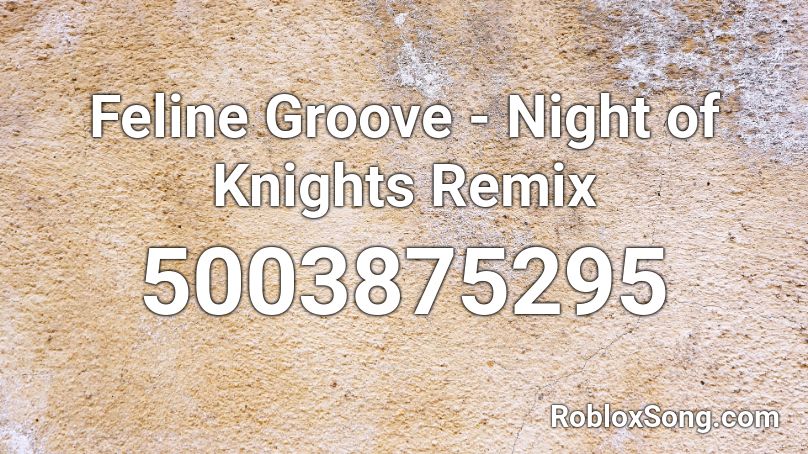 Feline Groove - Night of Knights Remix Roblox ID