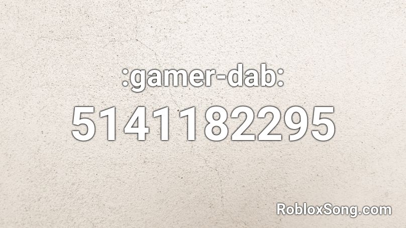 Gamer Dab Roblox Id Roblox Music Codes - dab roblox song id