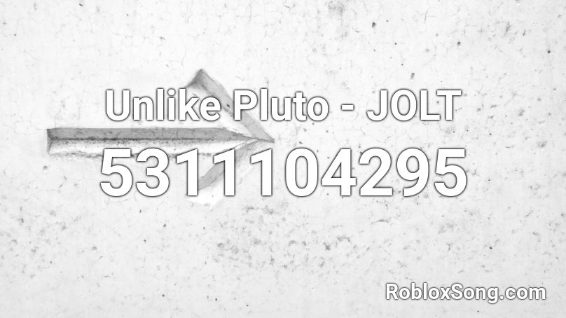 Unlike Pluto - JOLT Roblox ID